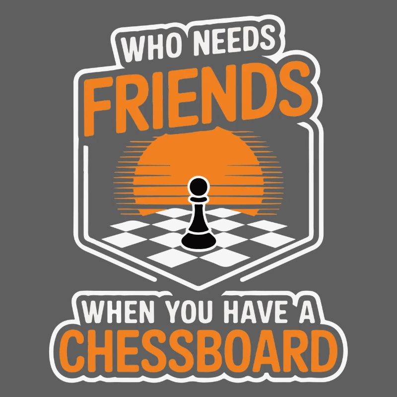 Schach - wer braucht schon Freunde, wenn man ein Schachbrett hat