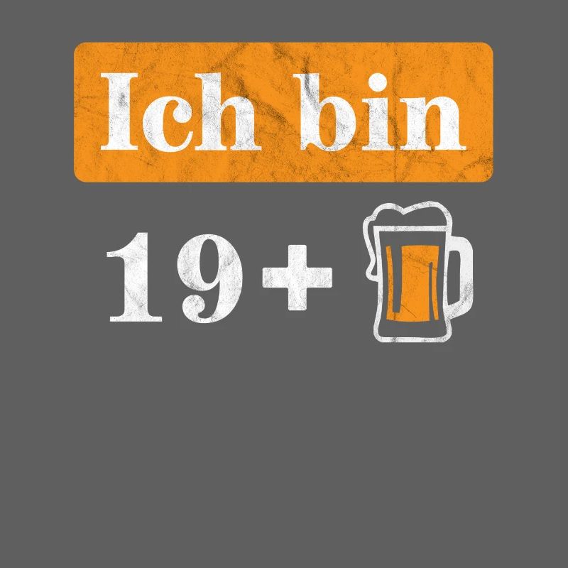 Ich bin 19 plus Bier 20. Geburtstag