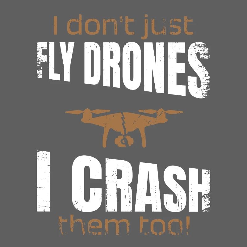 I dont just fly drones I crash them too