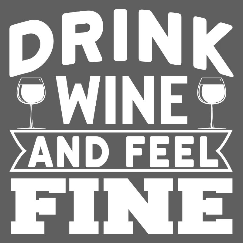 Drink wine and feel fine