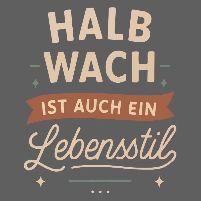 Halb wach ist auch ein Lebensstil