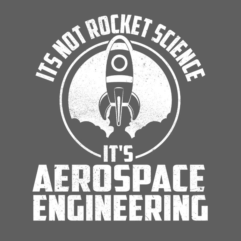 Not Rocket Science It’s Aerospace Engineering