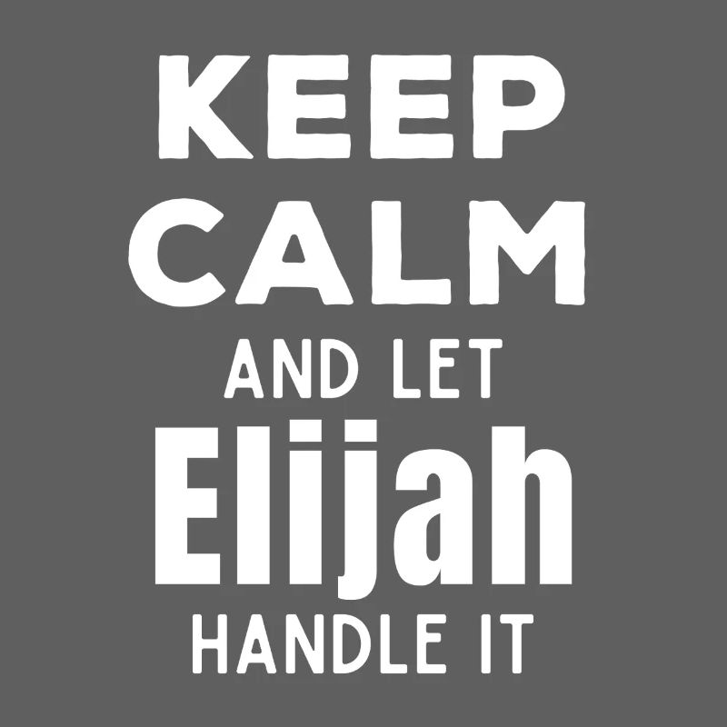 Keep Calm Lass Elijah das regeln Lustiger Spruch