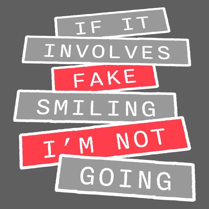 If It Involves Fake Smiling I'm Not Going Introver