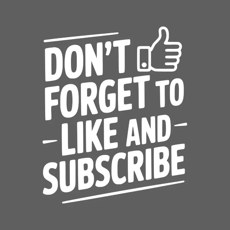 Don't Forget to Like and Subscribe