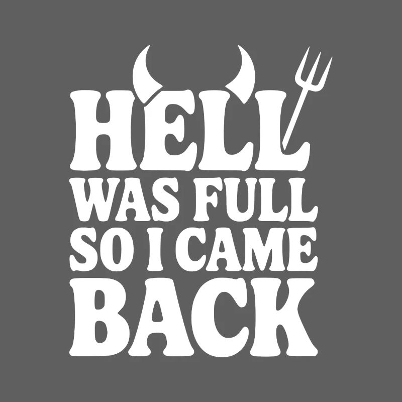 Hell Was Full so I Came Back