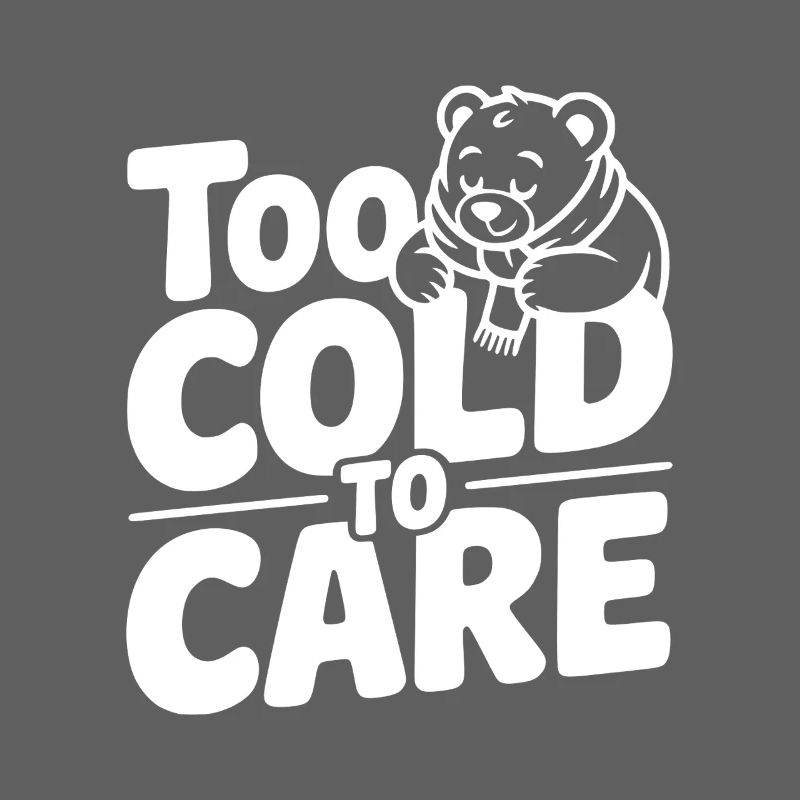 Too Cold to Care