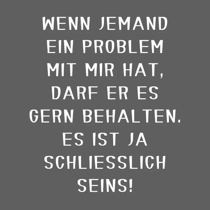 Halte dein Problem lustig, selbstbewusst, sarkastisches Motiv