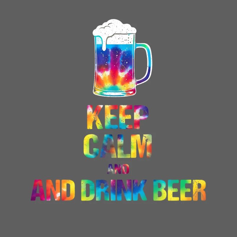 Keep Calm and drink beer Tie-Dye