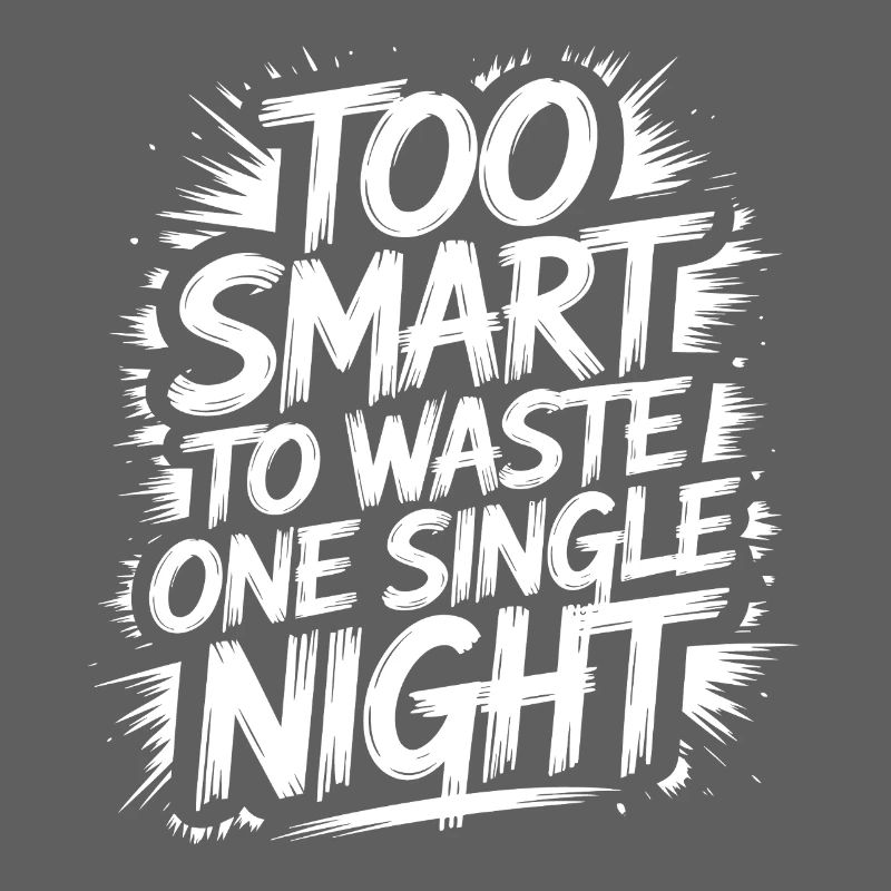 Too smart to waste a night