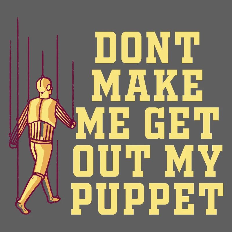 Ne me force pas à sortir ma marionnette