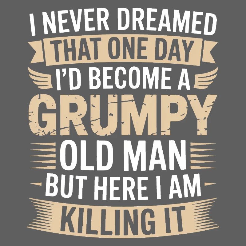 Grumpy Old Man Killing It