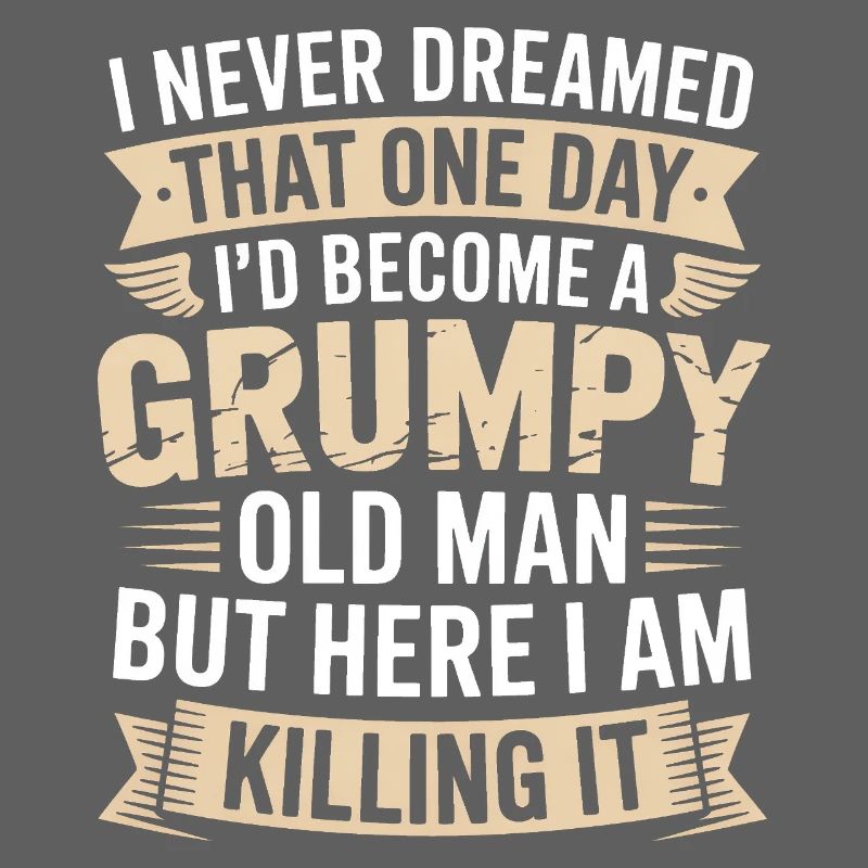 Grumpy Old Man Killing It