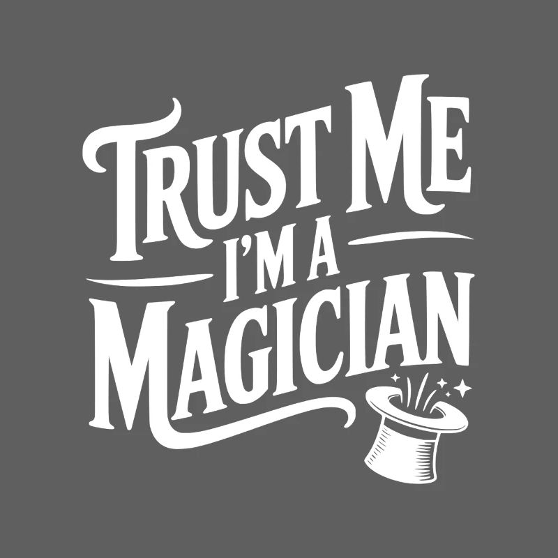 Vertrau mir, ich bin ein Magier.