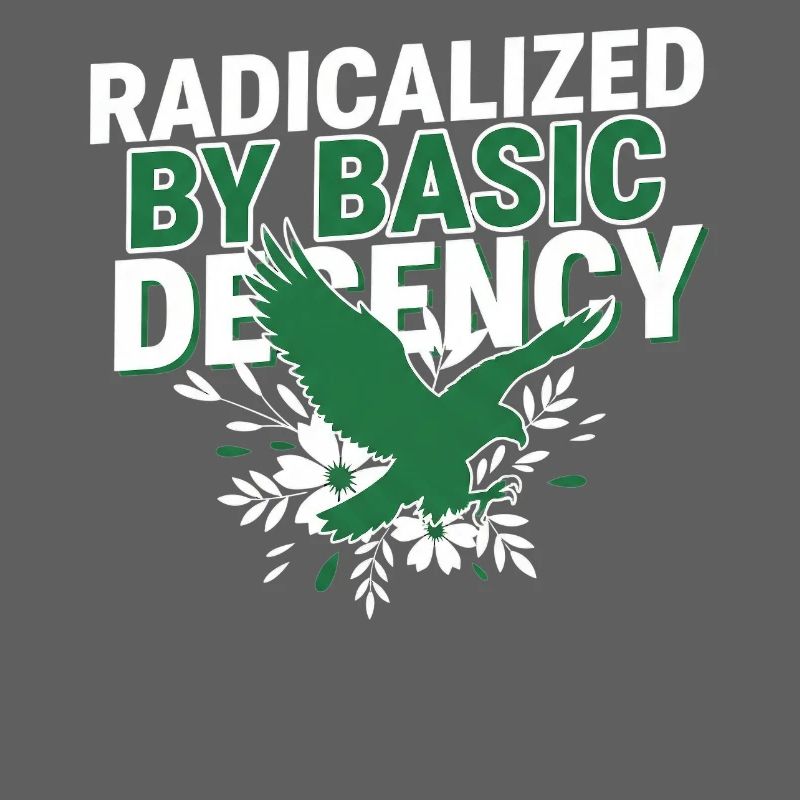 Radicalized By Basic Decency Quote Shirt