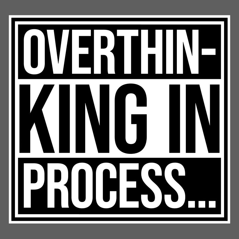 Overthinking In Process Funny Brooding Saying Logo