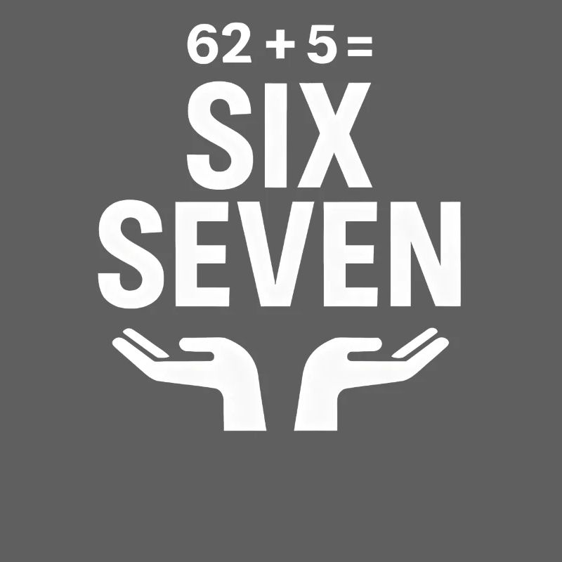 Six Seven 67 Meme Humor Gift Idea Funny