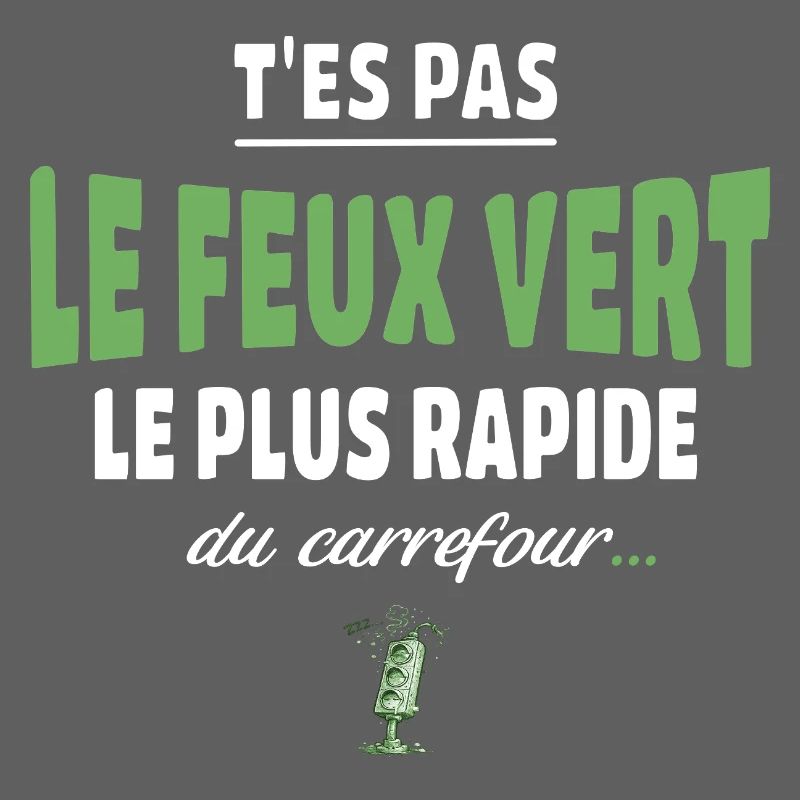T’es pas le feu vert le plus rapide – Vanne