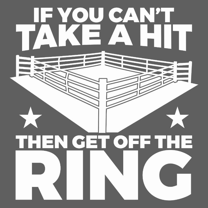 Si tu ne peux pas encaisser le coup, alors quitte le ring