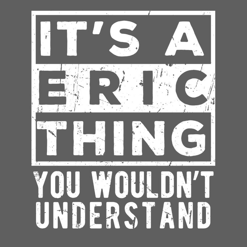 C’est une chose d’Eric que tu ne comprendrais pas