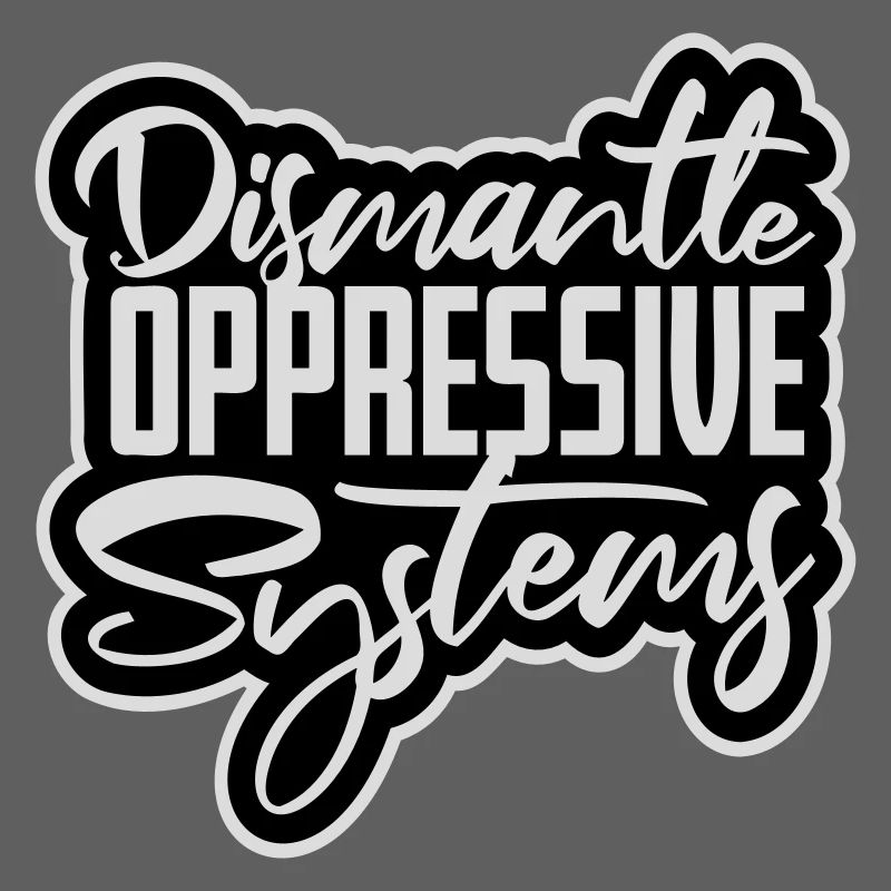 Dismantle Oppressive Systems Activism Statement