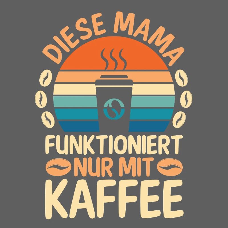 Kaffee Kaffeeliebhaber Mutter Mama