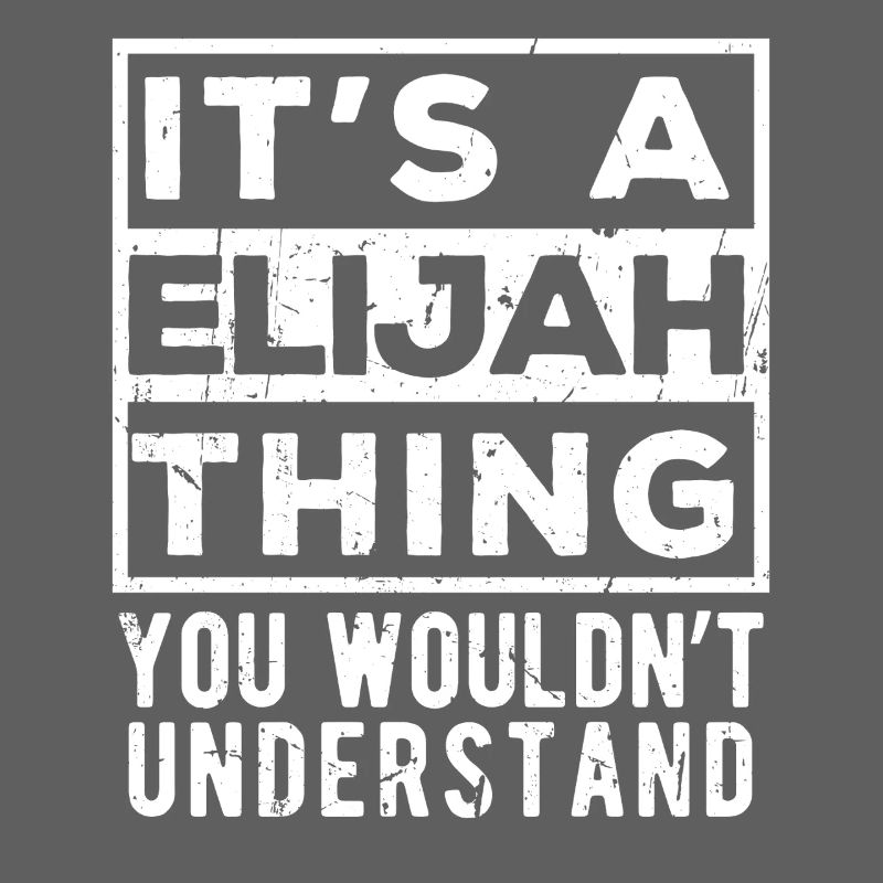C’est une chose d’Elijah que tu ne comprendrais pas