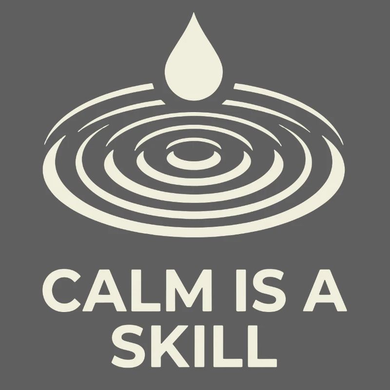 Calm Is A Skill