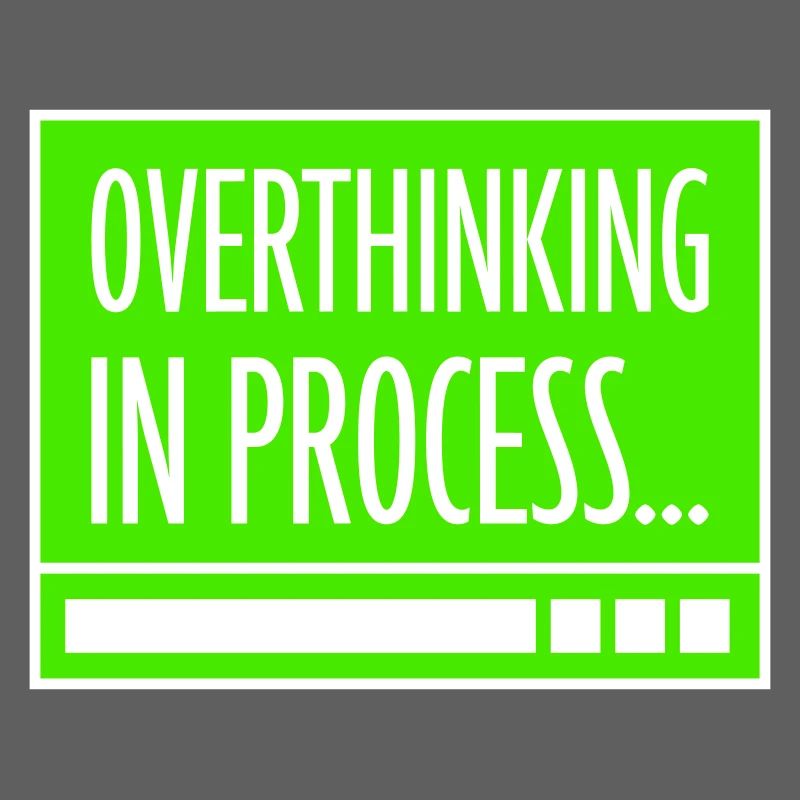 Overthinking In Process Funny Brooding Saying Logo
