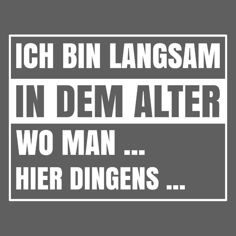 Ich bin langsam in dem Alter wo man hier dingens