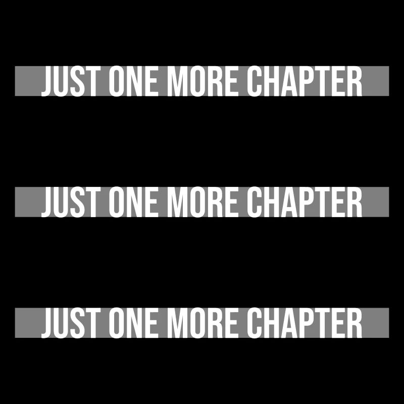 Just One More Chapter Funny Bookworm Reading Cool