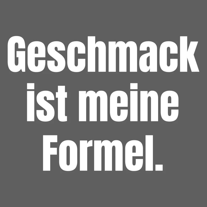 Geschmack ist meine Formel