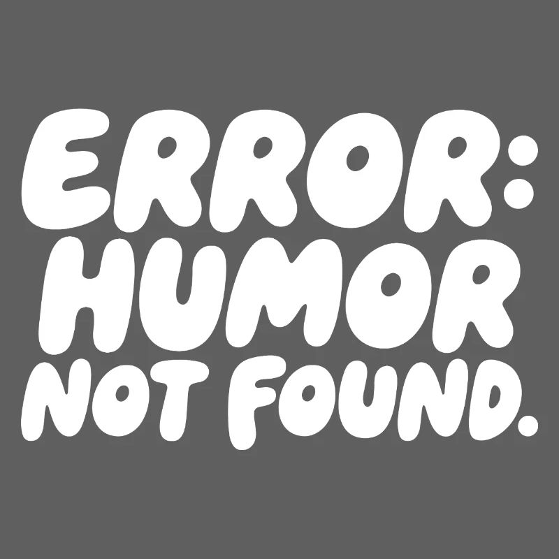 Error Humor Not Found Sarkasmus Spruch