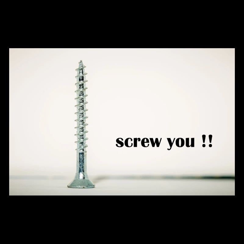 screw you