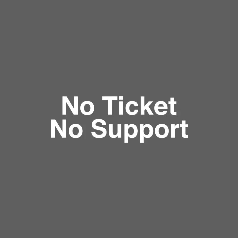 No Ticket No Support Computer Scientist IT Administrator