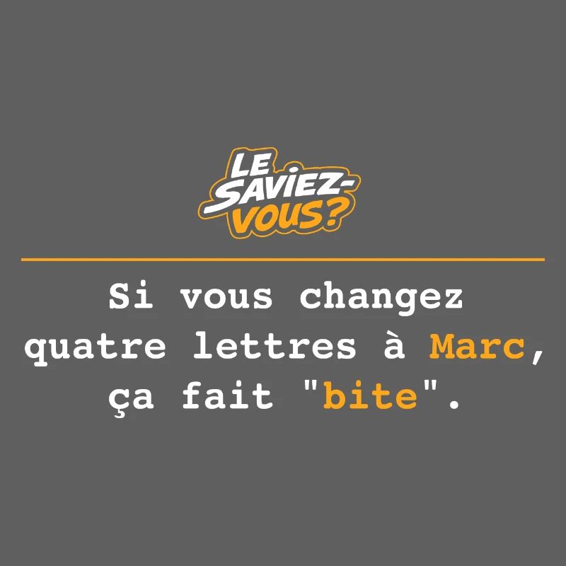 Si vous changez 4 lettres à Marc... Bite
