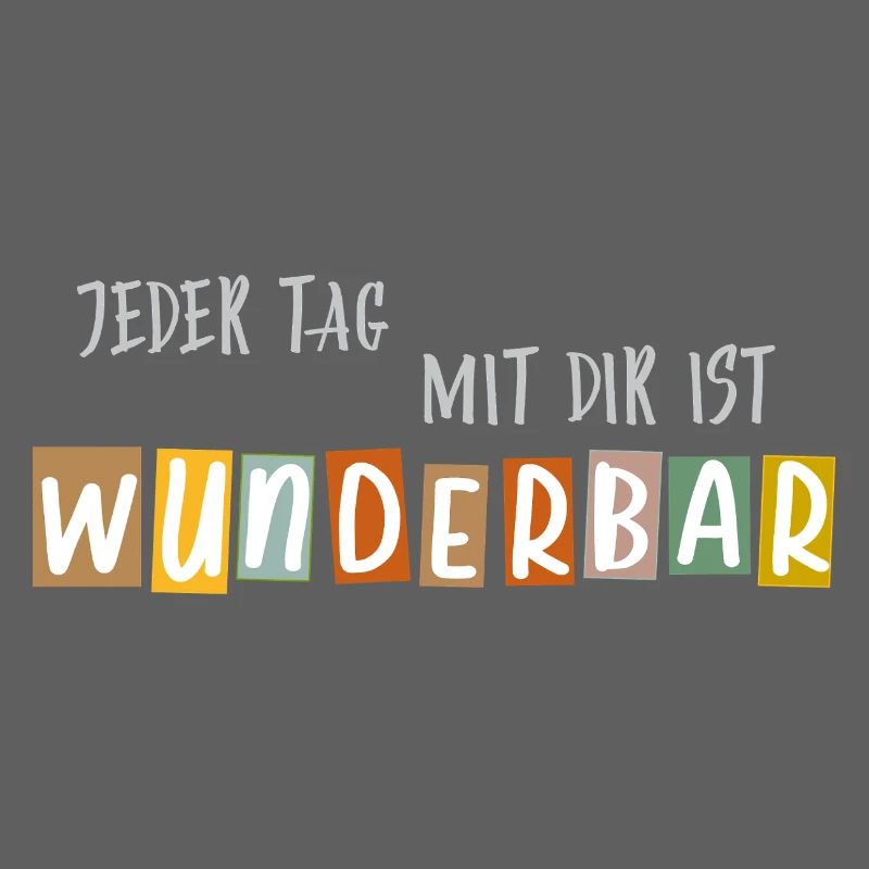 Jeder Tag mit dir ist Wunderbar