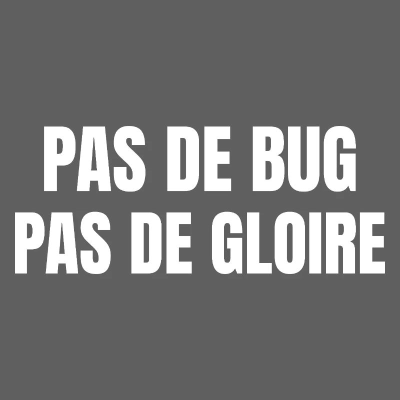 No bugs, no glory