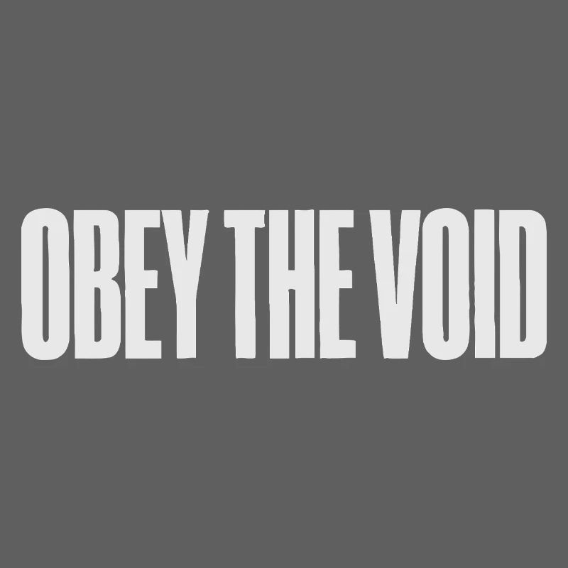 Obey the Void Bold Typographic Art