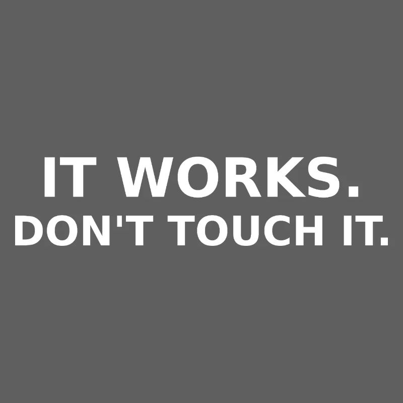 It works - don´t touch it - Dev / IT Shirt