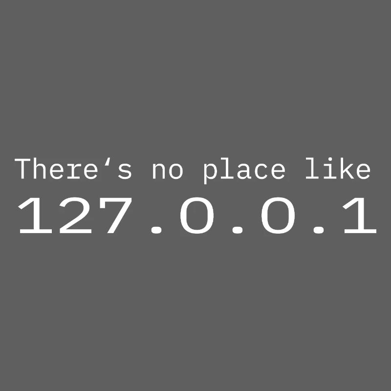 Programmeur Nerd IT Aucun endroit comme Localhost