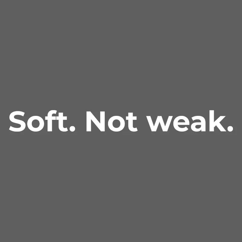 Empowered Quote | Soft Not Weak - White