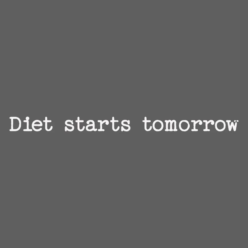 Diet Starts Tomorrow - Relatable Joke