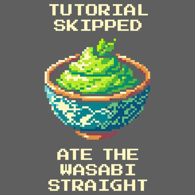 Tutorial übersprungen | Wasabi pur gegessen