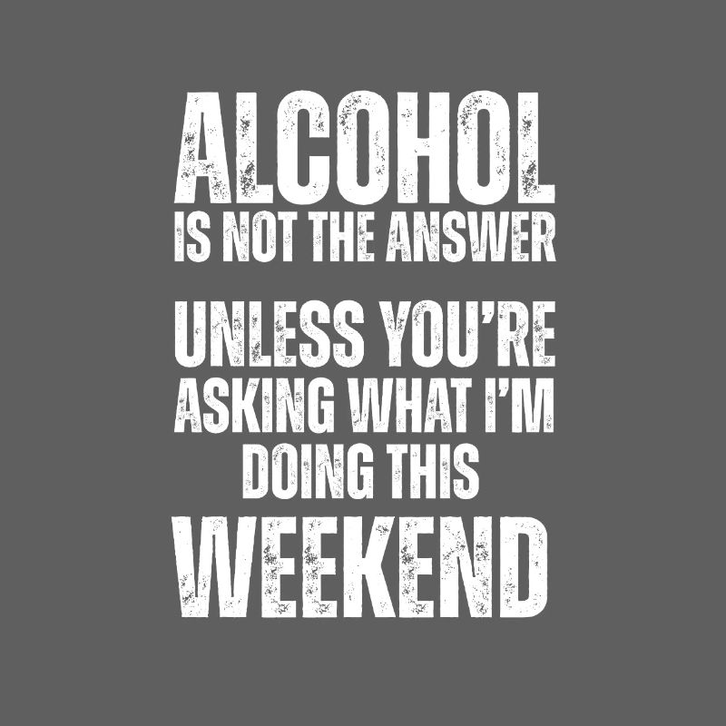 L’alcool n’est pas la solution : week-end