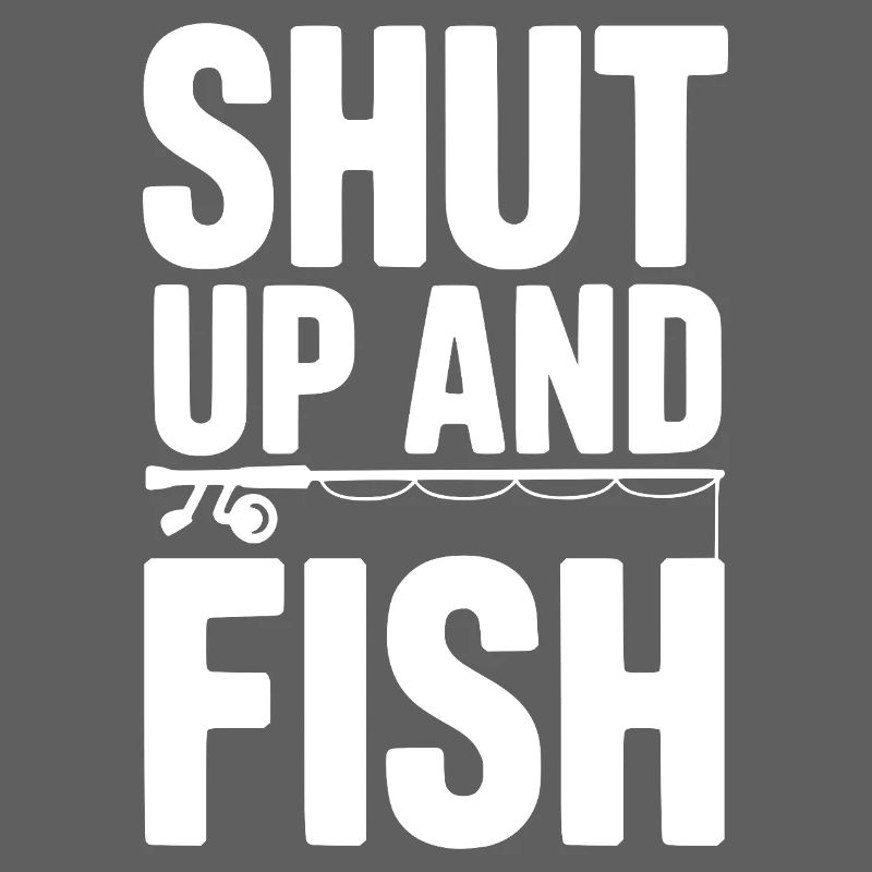 Shut Up and Fish