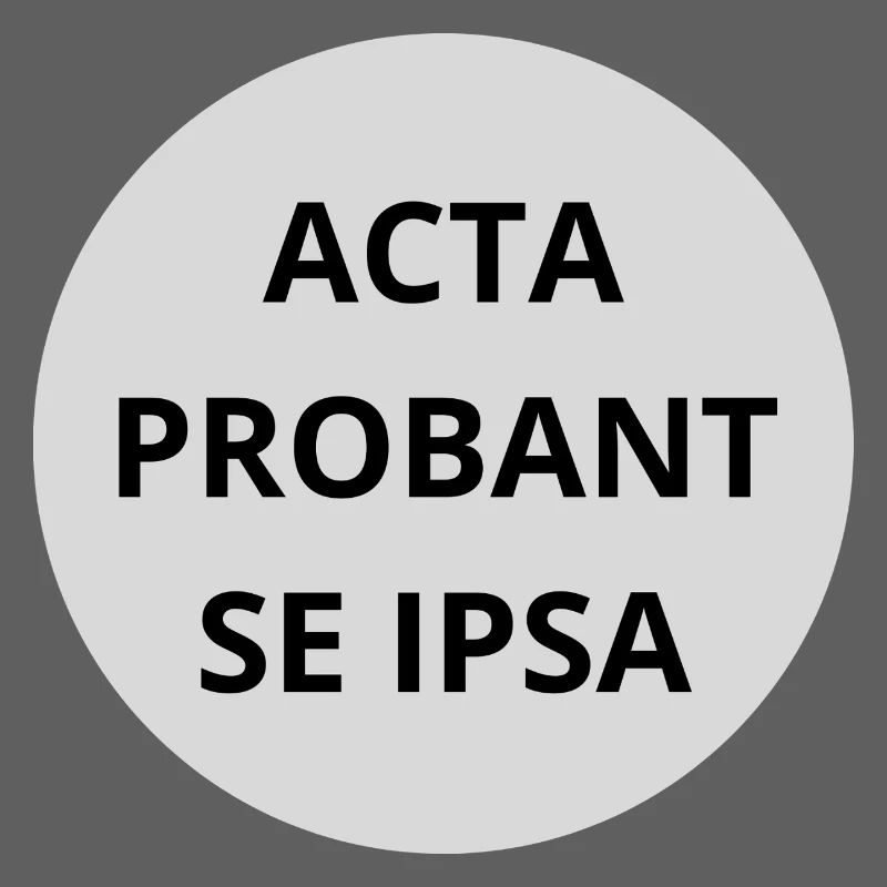 Acta probant se ipsa