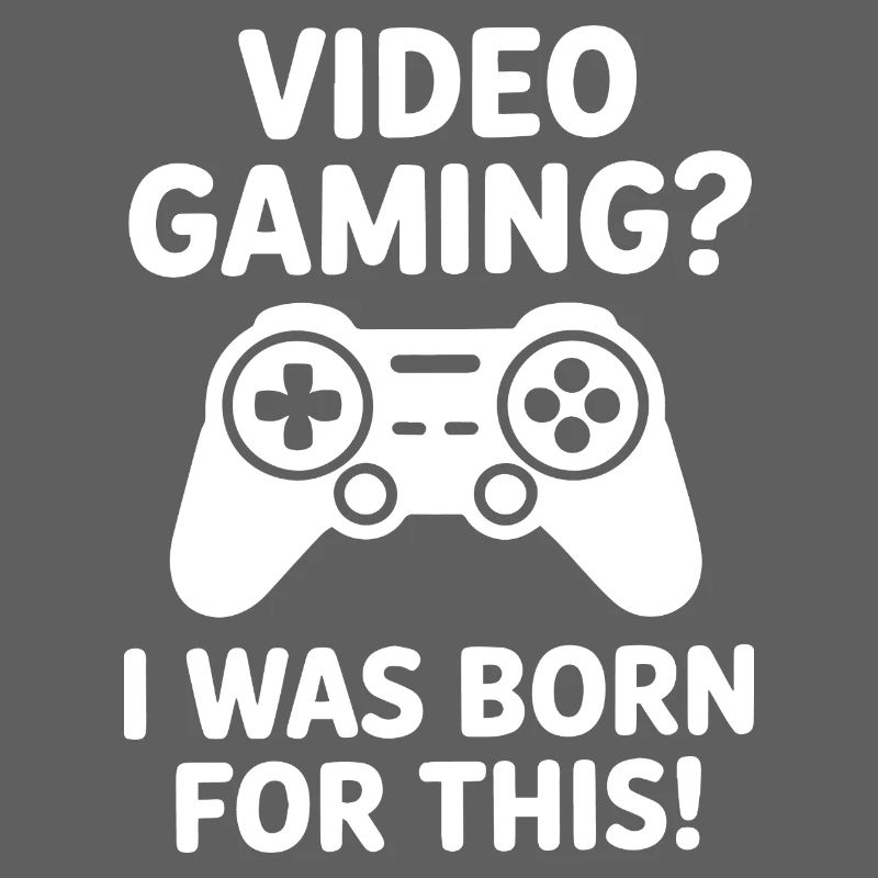 Video Gaming. Dafür bin ich geboren E-Sport Spruch