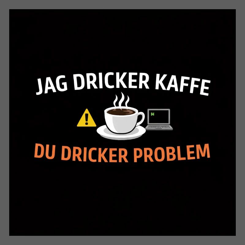 I drink coffee, you drink problems