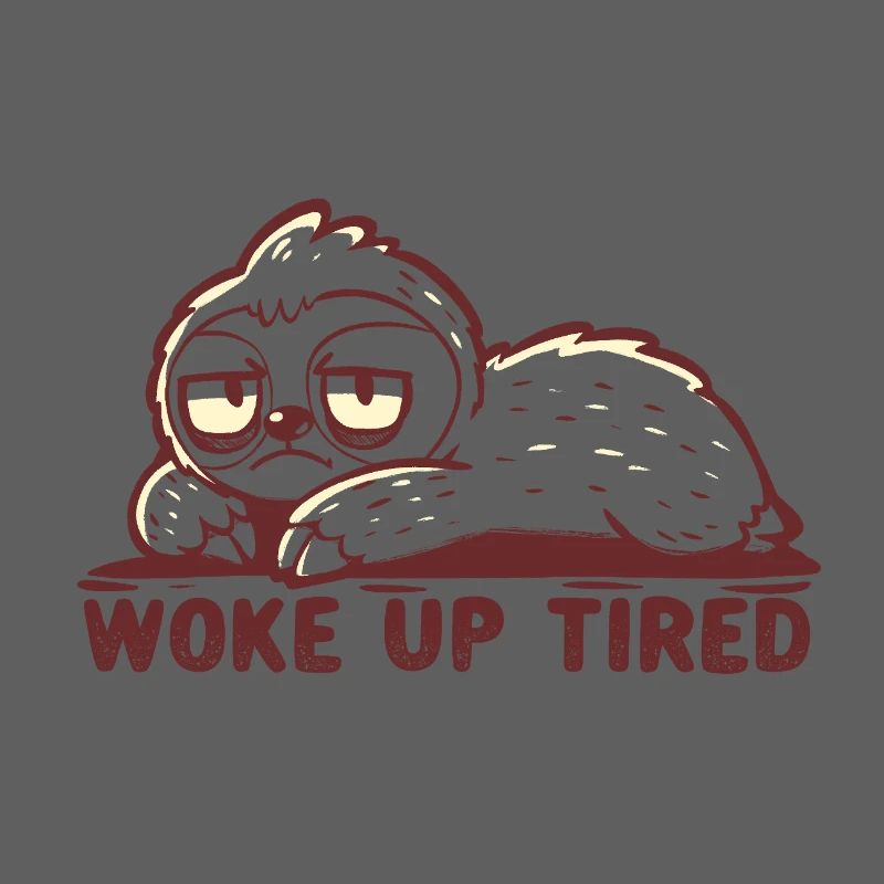 Woke up Tired